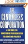 The CENTERLESS CORPORATION: A NEW MODEL FOR TRANSFORMING YOUR ORGANIZATION FOR GROWTH AND PROSPERITY