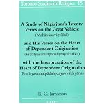 A Study of Nagarjuna's Twenty Verses on the Great Vehicle (Mahayanavimsika) and His Verses on the Heart of Dependent Origination: Second Printing (Toronto Studies in Religion) book cover