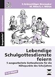 Lebendige Schulgottesdienste feiern: 5 ausgearbeitete Gottesdienste für die Höhepunkte des Schuljahres (1. bis 4. Klasse)
