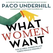 What Women Want: The Global Marketplace Turns Female Friendly | [Paco Underhill]