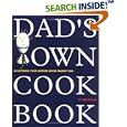 Dad's Own Cookbook: Everything Your Mother Never Taught You