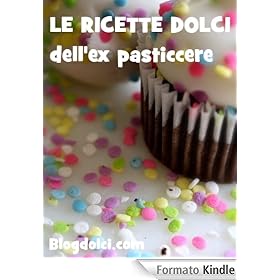 Le ricette dolci dell'Ex Pasticcere