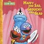 Happy and Sad, Grouchy and Glad (CTW Sesame Street)