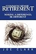 Common Sense Retirement: Making a difference; be different