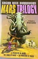 Mars Trilogy: A Princess of Mars; The Gods of Mars; The Warlord of Mars