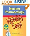 Nursing Pharmacology Made Incredibly Easy! (Incredibly Easy! Series)