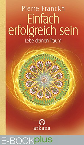 Einfach erfolgreich sein (E-Book plus): Lebe deinen Traum (German Edition)