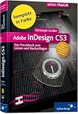 Adobe InDesign CS3 mit DVD-ROM: Das Praxisbuch zum Lernen und Nachschlagen. Mit Referenzkarte und Video-Lektionen