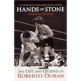 Hands of Stone: The Life and Legend of Roberto Duran