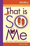 That Is SO Me: 365 Days of Devotions: Flip-Flops, Faith, and Friends (Faithgirlz!)