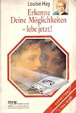 Erkenne Deine M&ouml;glichkeiten: lebe jetzt - Toncassette - Laufzeit ca - 60 Minuten - Louise L. Hay