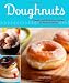 Doughnuts: Simple and Delicious Recipes to Make at Home