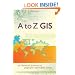 A to Z GIS: An Illustrated Dictionary of Geographic Information Systems