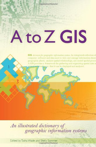 Textbook - A to Z GIS: An Illustrated Dictionary of Geographic Information Systems