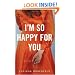 I'm So Happy for You: A novel about best friends