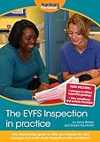 The EYFS inspection in practice : the step-by-step guide to help you prepare for and manage your early years inspection with confidence