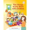 The Liturgy of the Word with Children: A Complete Three-Year Program Following the Lectionary