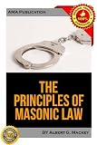 The Principles of Masonic Law - A Treatise on the Constitutional Laws, Usages and Landmarks of Freemasonry
