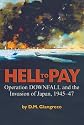 Hell to Pay: Operation DOWNFALL and the Invasion of Japan, 1945-1947