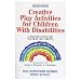 Creative Play Activities For Child With Disability - A Resource Book For Teachers And...