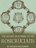 The Secret Doctrine of the Rosicrucians