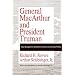 General MacArthur and President Truman: The Struggle for Control of American Foreign Policy