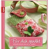 F�r dich gen�ht: Individuelle Geschenke n�hen und bestickenvon "Sabine Kortmann"
