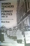 Women teachers and feminist politics, 1900-39