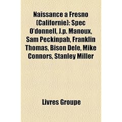 Naissance Fresno (Californie): Spec O'Donnell, J.P. Manoux, Sam Peckinpah, Franklin Thomas, Bison Dele, Mike Connors, Stanley Miller