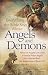 Everything the Bible Says About Angels and Demons: What Do Angels Look Like?  Is Satan a Fallen Angel?  Are Demons Real? \  Are Angels Sent to Protect Us?