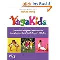 YogaKids�: Spielerische �bungen f�r Konzentration, Ausgeglichenheit und Wohlbefinden bei Kindern
