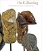 On Collecting: From Private to Public, Featuring Folk and Tribal Art from the Diane and Sandy Besser Collection