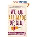 We Are All Made of Glue
