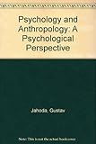 Psychology and anthropology : a psychological perspective