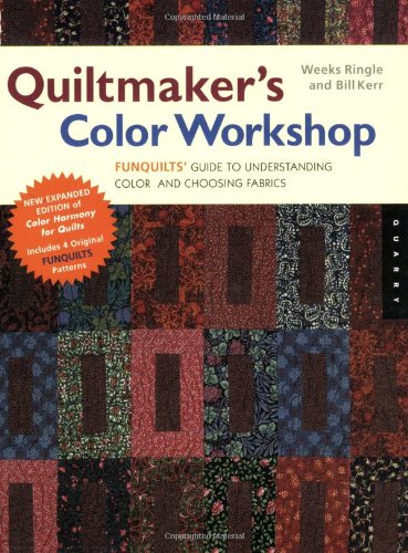 Quiltmaker's Color Workshop: The FunQuilts' Guide to Understanding Color and Choosing Fabrics