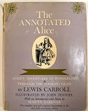 THE ANNOTATED ALICE. ALICES ADVENTURES IN WONDERLAND & THROUGH THE LOOKING GLASS. Illustrated by John Tenniel. With an Introduction and Notes by Martin Gardner.