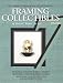 Framing Collectibles by Vivian C. Kistler ISBN 0938655299