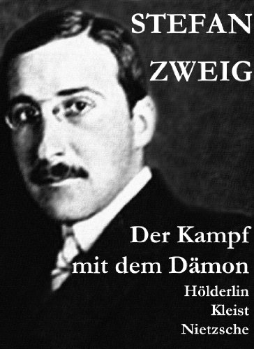 Der Kampf mit dem Dämon. Hölderlin - Kleist - Nietzsche: Zweiter Teil des Zyklus: Die Baumeister der Welt. Versuch einer Typologie des Geistes (German Edition)