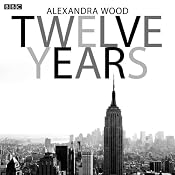 Twelve Years (Afternoon Play) | [Alexandra Wood]