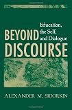Beyond Discourse: Education, the Self, and Dialogue