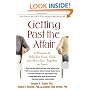 Getting Past the Affair: A Program to Help You Cope, Heal, and Move On -- Together or Apart