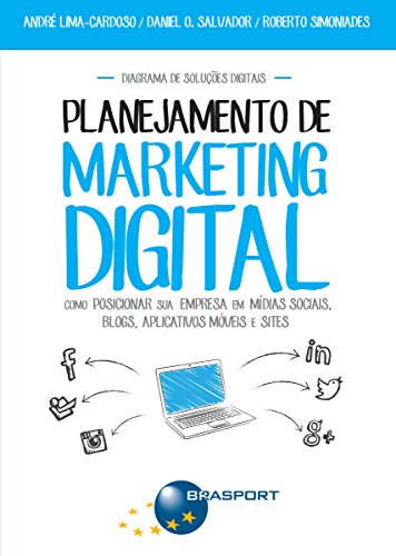 Planejamento de Marketing Digital: como posicionar sua empresa em mídias sociais, blogs, aplicativos móveis e site (Portuguese Edition)