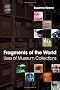 Fragments of the World: Uses of Museum Collections