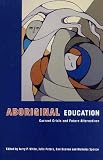 Aboriginal Education: Current Crisis and Future Alternatives