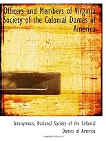 Officers and Members of Virginia Society of the Colonial Dames of America