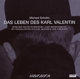 Das Leben des Karl Valentin. Jubiläumsausgabe. 7 CDs: Eine klingende Biographie mit Originalzitaten in 7 Teilen