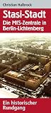 Produkt-Bild: Stasi-Stadt - Die MfS-Zentrale in Berlin-Lichtenberg. Ein historischer Rundgang: Ein historischer Rundgang um das ehemalige Hauptquartier des DDR-Staatssicherheitsdienstes