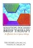 Solution-Focused Brief Therapy: Its Effective Use in Agency Settings (Haworth Marriage and the Family) (Haworth Marriage and the Family)