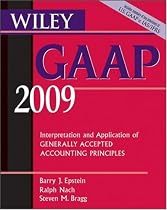 Wiley GAAP 2009: Interpretation and Application of Generally Accepted Accounting Principles (GAAP: Interpretation & Application of Generally Accepted Accounting Principles)