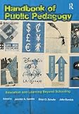 Handbook of Public Pedagogy: Education and Learning Beyond Schooling (Studies in Curriculum Theory Series)